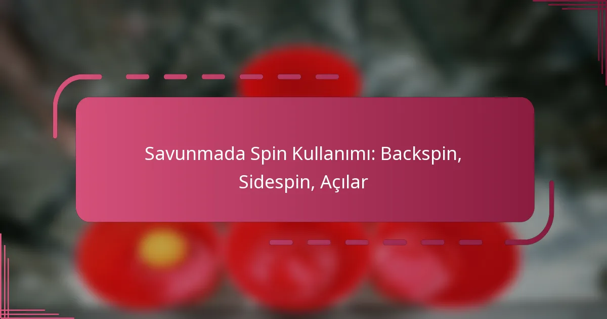 Savunmada Spin Kullanımı: Backspin, Sidespin, Açılar